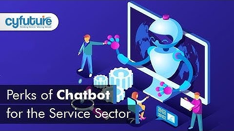 4 Ways Chatbots Benefit the Service Sector | Cyfuture