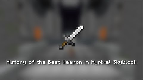 History of the Best Weapon [Hypixel Skyblock]