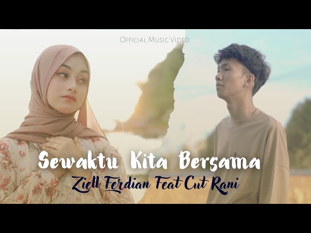 Ziell Ferdian Feat Cut Rani - Sewaktu Kita Bersama (Official Music Video) class=