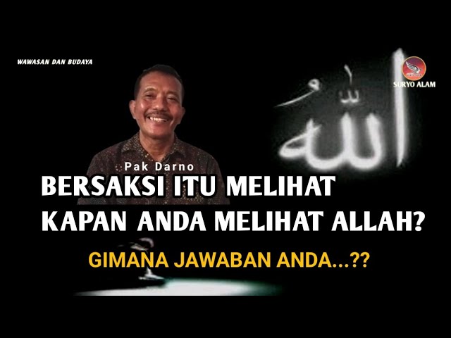 BERSAKSI TIADA TUHAN SELAIN ALLAH TAPI TIDAK PERNAH MELIHAT ALLAH - PAK DARNO TERBARU class=