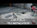 CAR PORCH TILE INSTALLATION