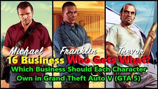 Which Business Should Michael, Franklin, & Trevor Own in Grand Theft Auto V (GTA 5) - Who Gets What?