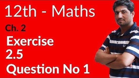 2nd Year Mathematics, Ch 2,Lec 1, Exercise 2.5 Question no 1 -Inter Part 2