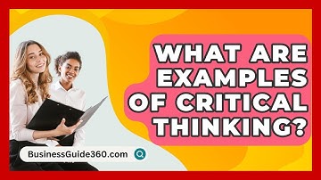 What Are Examples Of Critical Thinking? - BusinessGuide360.com