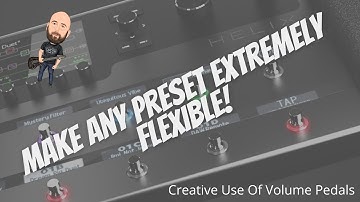 Make Any Preset EXTREMELY Flexible! | Proper Use Of Volume Pedals