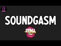 Rema - Soundgasm (lyrics)