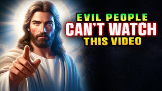 God Says➤ Evil People Can't Watch This Video | God Message Today | Jesus Affirmations