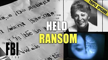 Held Ransom Cases | TRIPLE EPISODE | The FBI Files