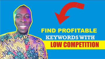 How to Find Profitable Keywords with Low Competition 2024