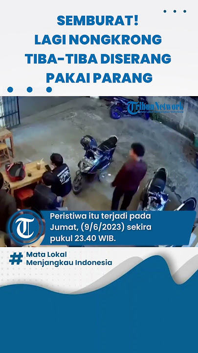 SEMBURAT! Lagi Nongkrong Tiba-tiba Diserang Pakai Parang
