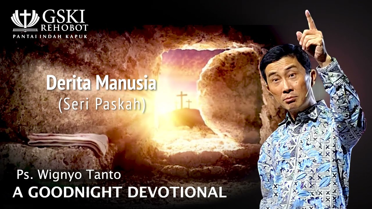 a Good Night Devotional | Derita Manusia | Ps. Wignyo Tanto