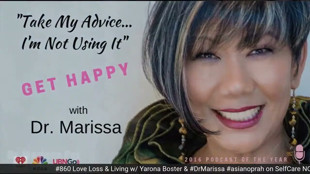 #860 Love Loss & Living w  Yarona Boster & #DrMarissa SelfCare NOT Selfish   Dr  Marissa Pei