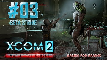 Брутал и победа в стиле "Химера" | Beta Strike #03 (Второе прохождение XCom2: WotC)