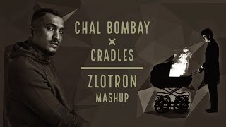 Chal Bombay × Cradles | ZLOTRON Mashup | 2020