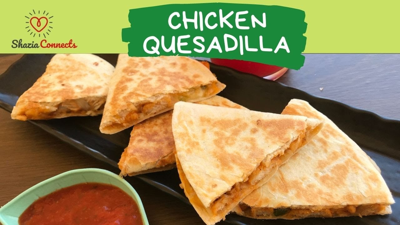 Chicken Quesadilla Indian Style Easy Cheesy Quesadilla Recipe