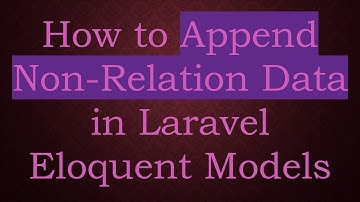 How to Append Non-Relation Data in Laravel Eloquent Models