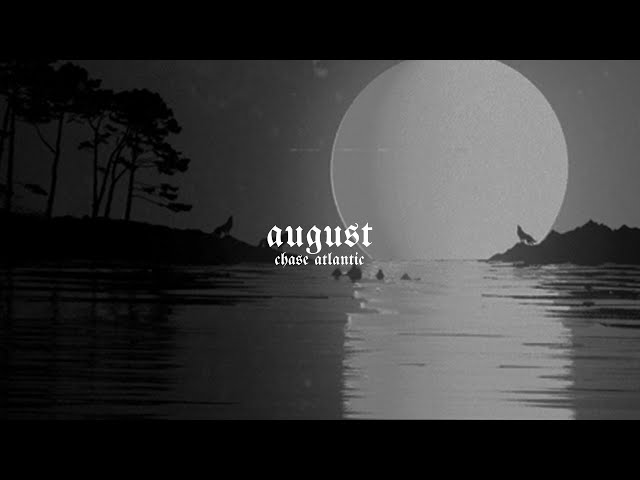 Chase Atlantic - August (Lyrics) 