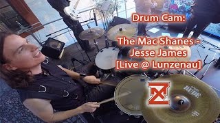 The MacShanes - Jesse James [Live Concert Drum Cam]