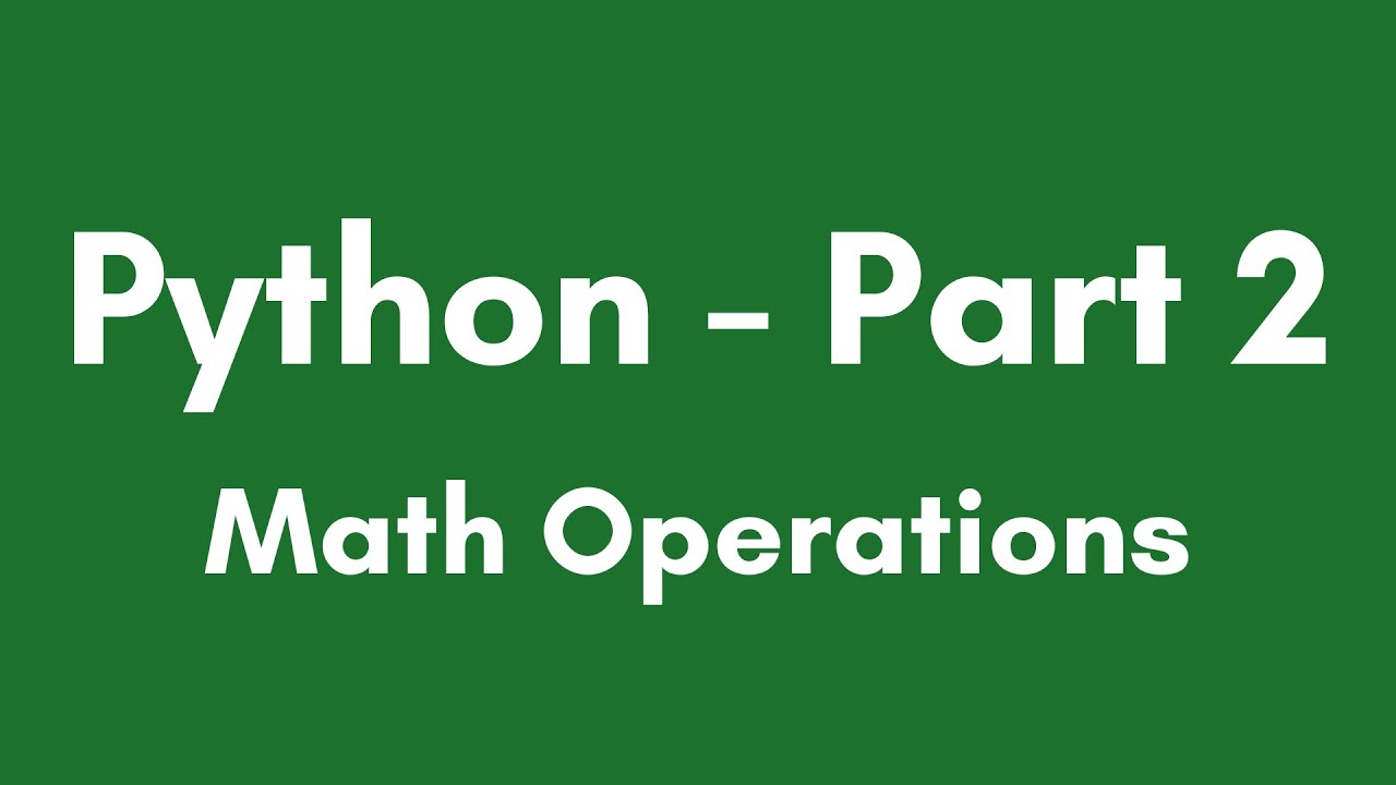 Python Tutorial Part 2 - Math Operations - YouTube