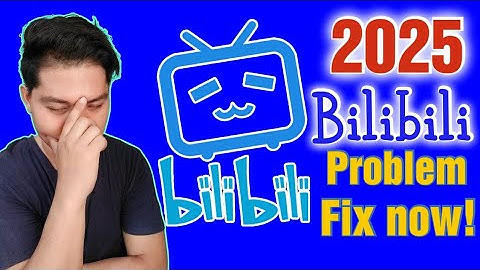 How to fix Bilibili app problem year 2025