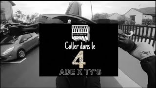 ADE / CALLER DANS LE 4 / x TY’S @tys44Z