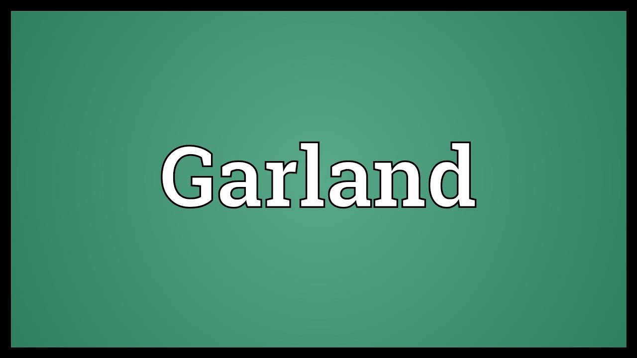 Garland One Meaning at Carol Castro blog