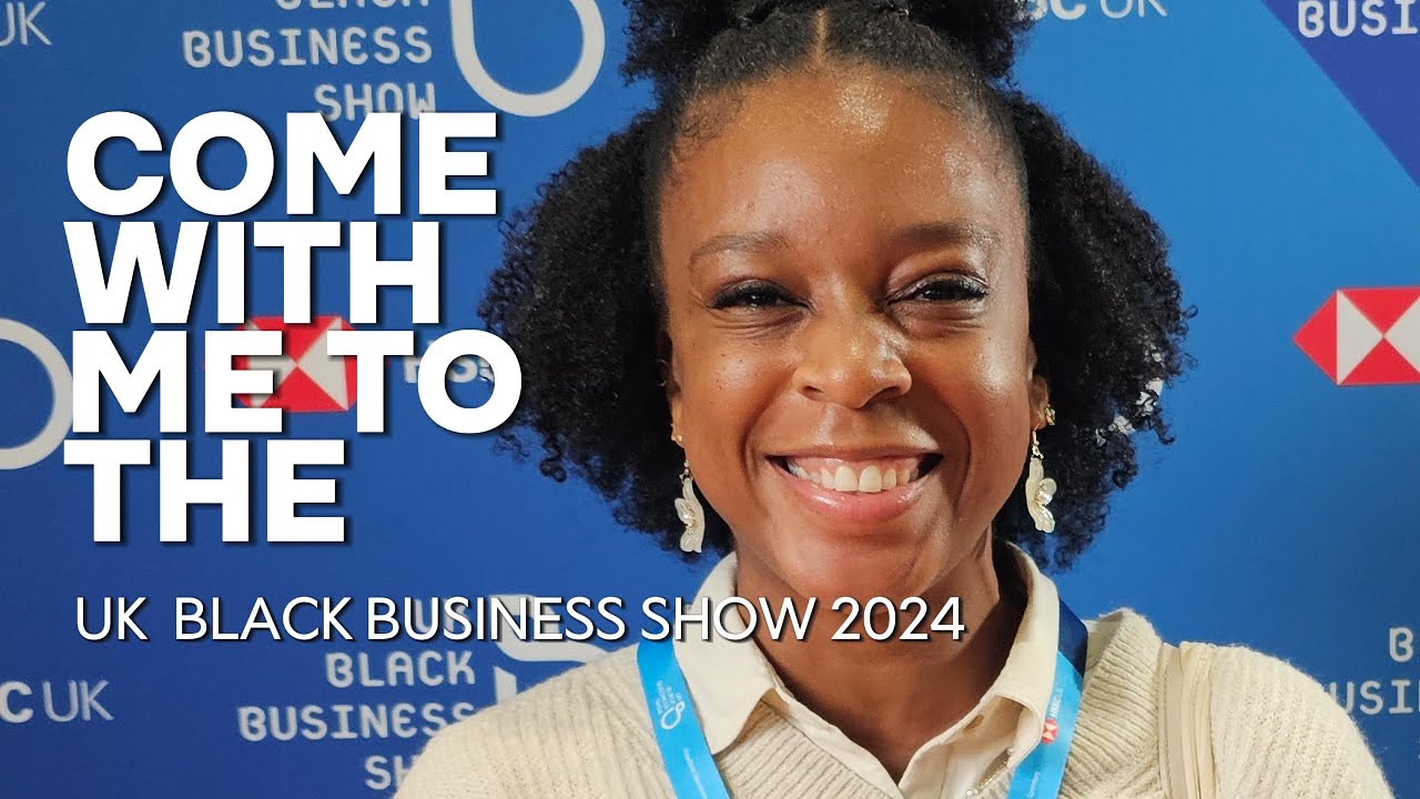 Come with me to the UK Black Business Show 2024