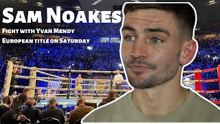 Sam Noakes is READY for European Lightweight title CLASH vs Yvan Mendy