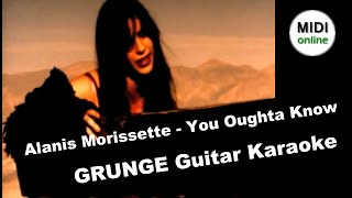 Alanis Morissette - You Oughta Know (GRUNGE Guitar Karaoke)