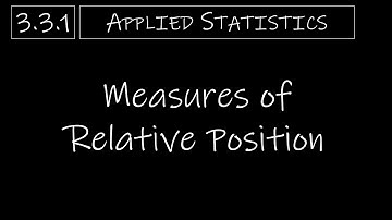 Statistics - 3.3.1 Measures of Relative Position