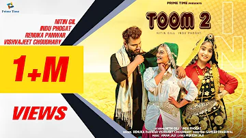 TOOM 2| Nitin Gill & Indu Phogat | Renuka Panwar | Vishvajeet | Mukesh Jaji New Haryanvi Songs 2021