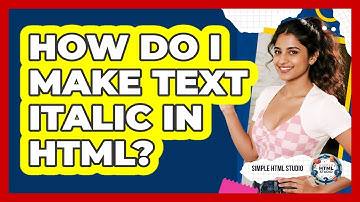 How Do I Make Text Italic In HTML?