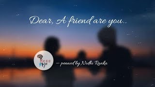 Dear A Friend Are You - Penned By Nidhi Ranka