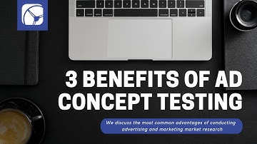 3 Benefits of Ad Concept Testing