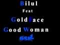 Bilul feat gold face  good woman gsk prod  mp3