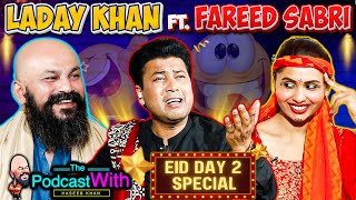 Laday Khan ft. Fareed Sabri | Eid Special Podcast | Haseeb Khan | Ganda Aandaa