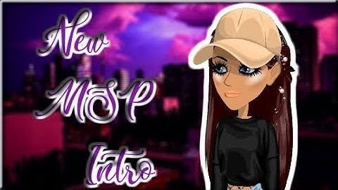 My New MSP Intro ♥