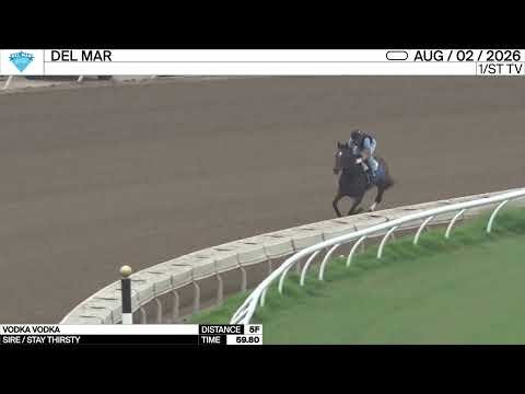 Work of the Day at Del Mar: Vodka Vodka worked 5 Furlongs in 59.80 on August 2nd, 2026