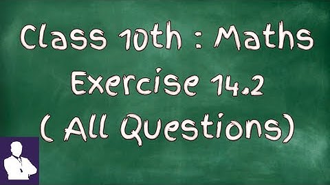 Statistics | Exercise 14.2 | All Questions | Class 10 Maths | Chapter 14 | CBSE | NCERT