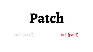 How to Pronounce patch in American English and British English