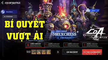 CRYSTAL OF ATLAN: HEXCHESS - Bí Quyết Vượt Ải Dễ Hiểu Nhất