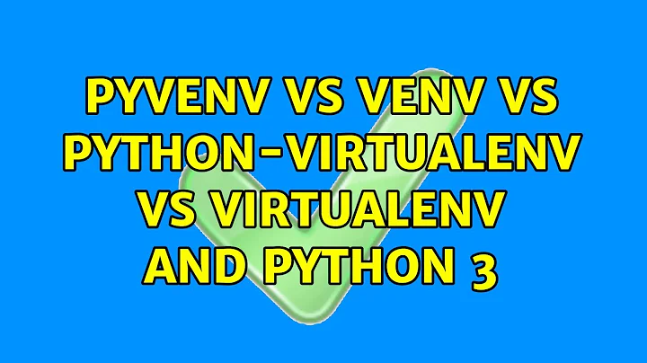 pyvenv vs venv vs python-virtualenv vs virtualenv and python 3