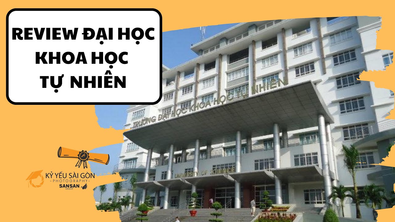 REVIEW ĐẠI HỌC KHOA HỌC TỰ NHIÊN (HCMUS) | KỶ YẾU SÀI GÒN - youtube