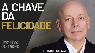 SEJA FELIZ AQUI E AGORA - Leandro Karnal  (Motivacional)