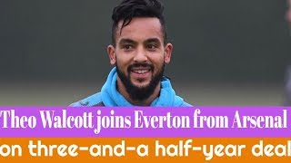 Theo Walcott joins Everton from Arsenal on three-and-a half-year deal (2018)