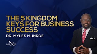 The 5 Kingdom Keys For Business Success | Dr. Myles Munroe screenshot 3