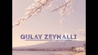 Gulay Zeynalli.Kas sene toxuna bileydim.Doya Doya.