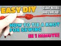 HOW TO TIE A KNOT FOR SEWING - EASY 1 MINUTE DIY