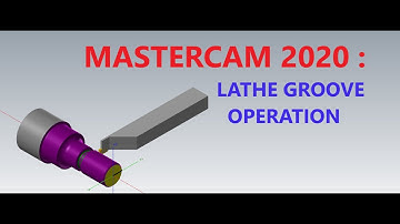 MASTERCAM 2020 : LATHE GROOVE OPERATION