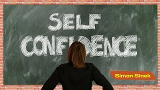 Self-confidence | Simon Sinek